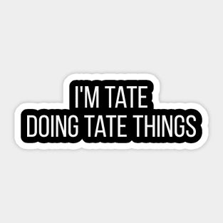 I'm Tate doing Tate things Sticker